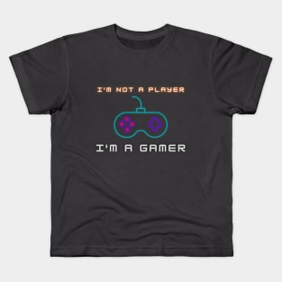 I'm Not A Player, I'm A Gamer Kids T-Shirt